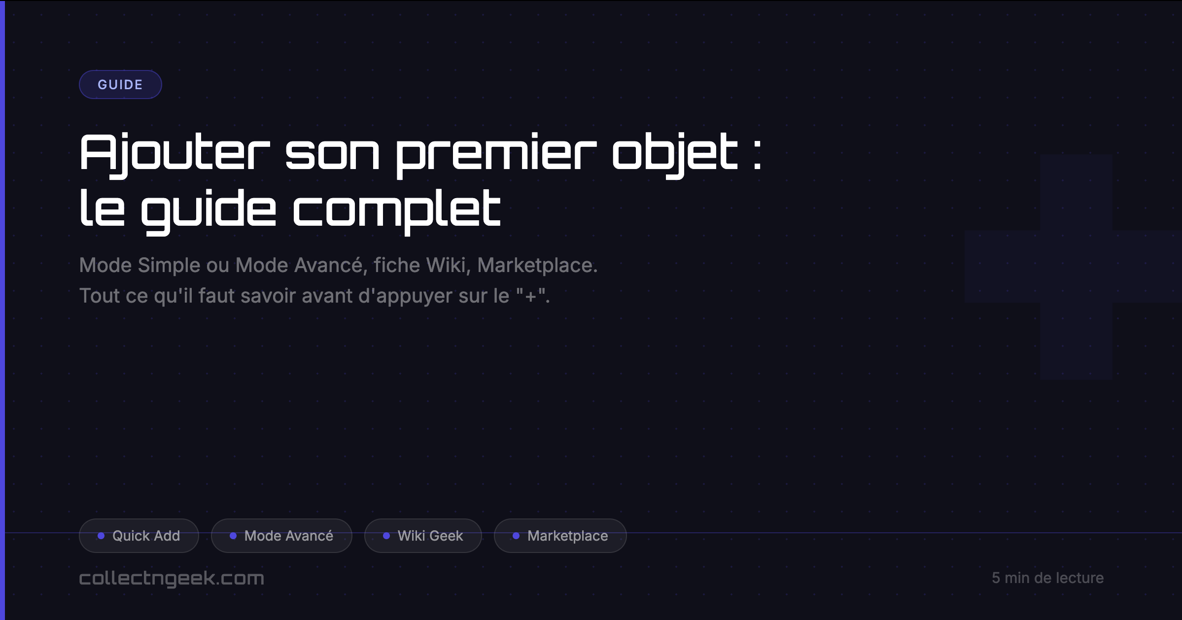 Ajouter son premier objet sur Collect&Geek : le guide complet